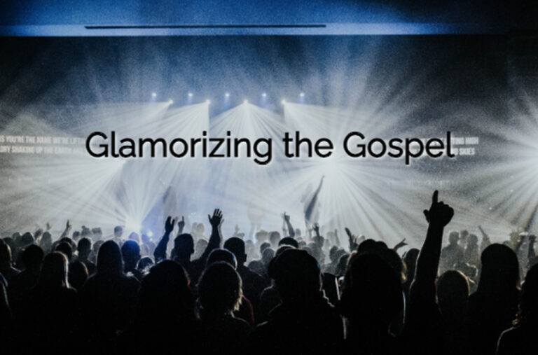 glamorizing the gospel